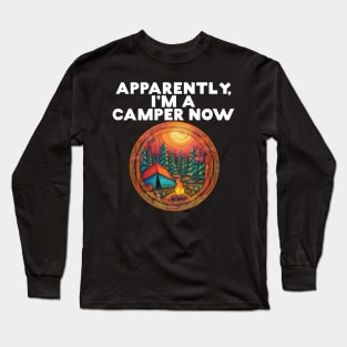 Apparently I'm A Camper Now RVer Road Tripping Traveler Camp Long Sleeve T-Shirt